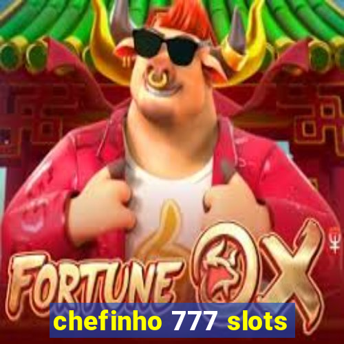 chefinho 777 slots